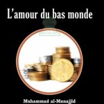 La corruption du coeur 6: L'amour du bas monde - Muhammad al-Munajjid