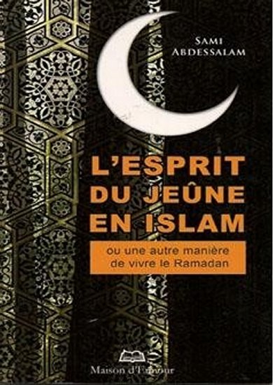 L'esprit du jeûne en Islam - Sami Abdessalam