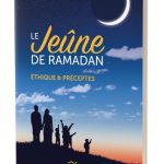 Le jeûne de Ramadan - Éthique & préceptes - Mustafa Kastit