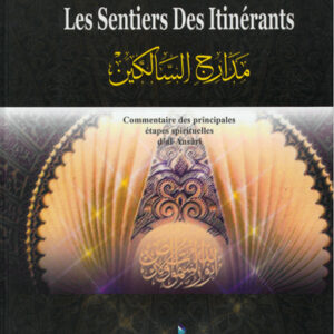 Les sentiers des itinérants - مدارج السالكين - Ibn Qayyim Al-Jawziyya