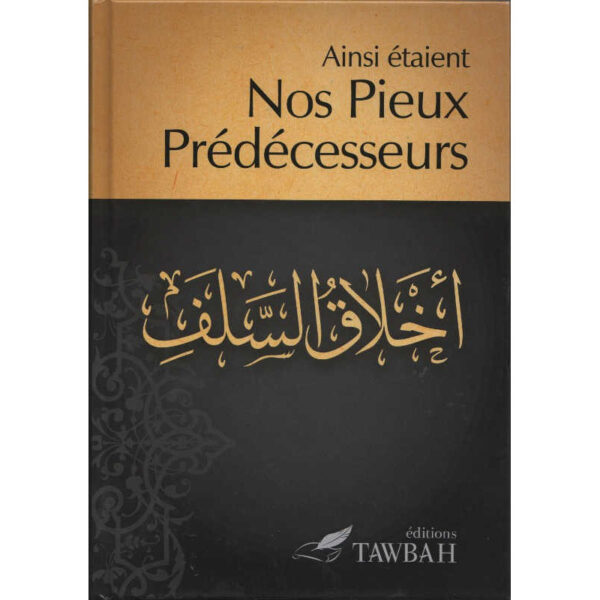 Ainsi étaient Nos Pieux Prédécesseurs,Compilation et traduction par Dr Nabil Aliouane