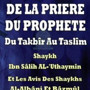 La description de la prière du Prophète du Takbîr au Taslîm - Cheikh Mohammad Ibn Saleh Al 'Uthaymin