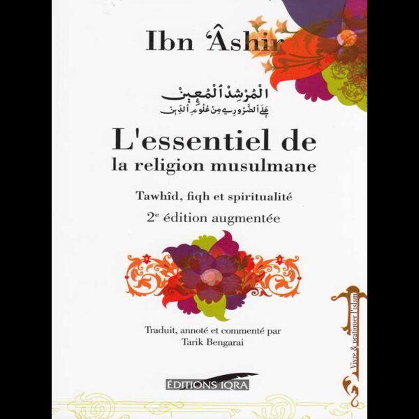 L'essentiel de la religion musulmane (Tawhîd, fiqh et spiritualité), de Ibn 'Âshir (2é édition augmentée- Couverture rigide)