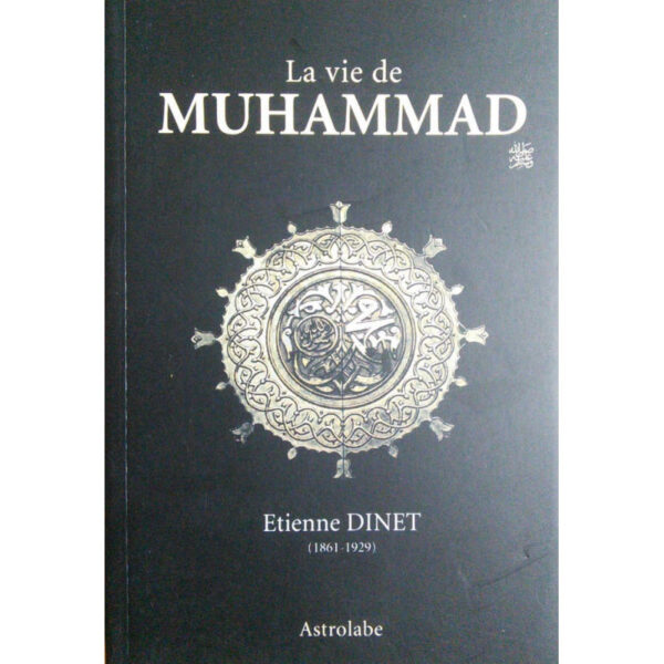 La vie de Muhammad (saws), de Etienne Dinet