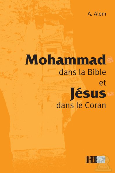 Mohammad dans la Bible et Jésus dans le Coran - A. Alem
