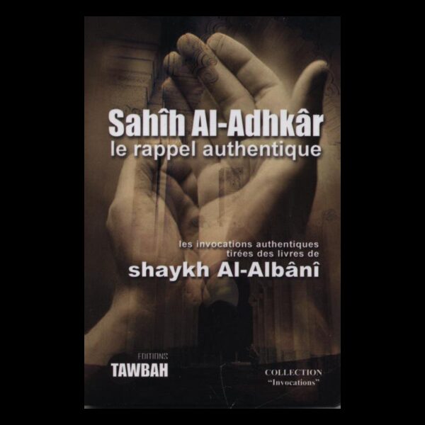 Sahih Al Adhkar le rappel authentique