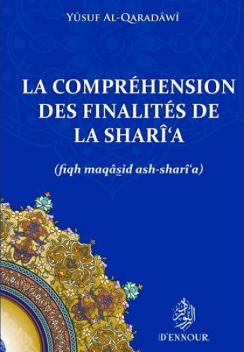 La compréhension des finalités de la Sharî‘a - Yûsuf Al-Qaradawi