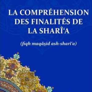 La compréhension des finalités de la Sharî‘a - Yûsuf Al-Qaradawi