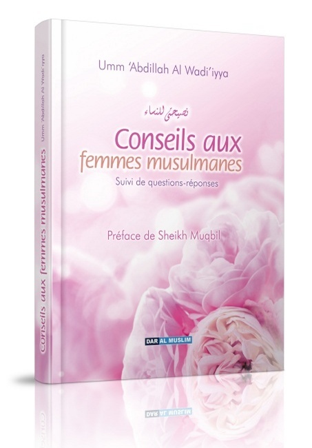 Conseils aux femmes musulmanes - Suivi de questions-réponses - Umm 'Abdillah Al Wadi'iyya