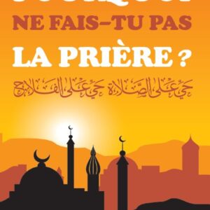 Pourquoi ne fais-tu pas la prière? - Collectif