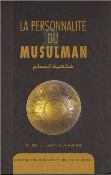Personnalité du musulman défini par le Coran et la Sunna - Al-Hâchimî