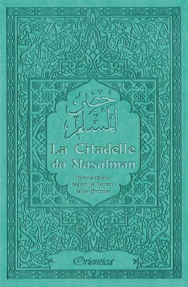 La Citadelle du Musulman (Hisnoul Mouslim) - Couleur vert-bleu - حصن المسلم - Shaykh al-Qahtanî - Livre