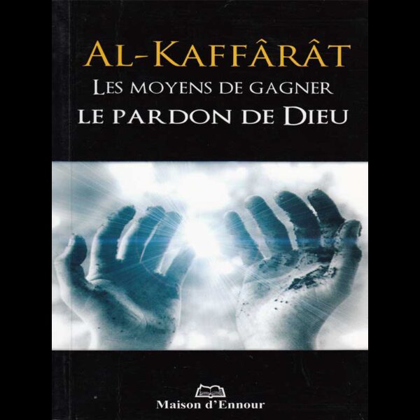 Kaffarat - Les moyens de gagner le Pardon de Dieu