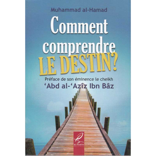 Comment comprendre le destin?, de Muhammad al-Hamad (2 ème édition)