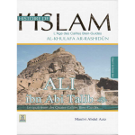 Histoire de l’Islam: Ali Ibn Abi Talib d’après Maulvi Abdul Aziz