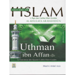 Histoire de l’Islam: Uthman Ibn Affan d’après Maulvi Abdul Aziz