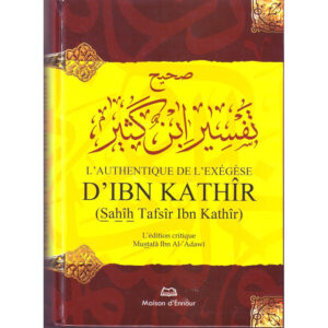 L'Authentique de l'Exégèse d'Ibn Kathîr (Sahîh Tafsîr Ibn Kathîr),l’édition critique Mustafâ Ibn Al-'Adawî