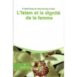 L'Islam et la dignité de la femme, de Dr Abdel-Razaq Ibn Abdul Mouhsin Al-Badr