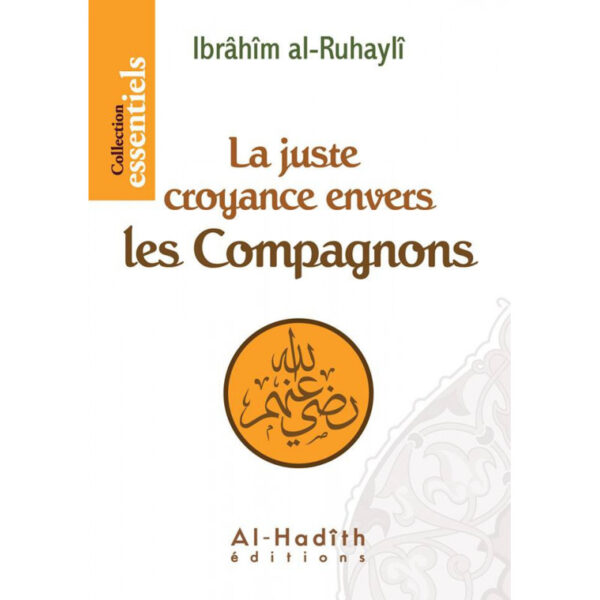 La juste croyance envers les compagnons -Ibrahim Al-Ruhayli- Collection essentiels