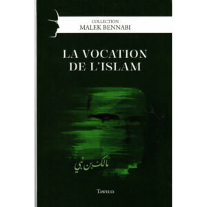 La vocation de l'islam, de Malek Bennabi, Collection Malek Bennabi