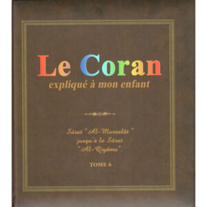 Le Coran expliqué à mon enfant (Tome 6)