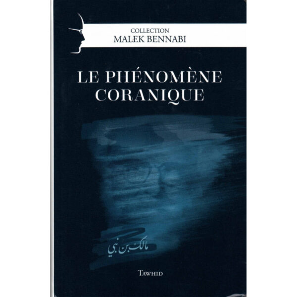 Le phénoméne coranique, de Malek Bennabi, Collection Malek Bennabi