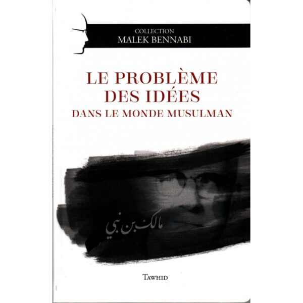 Le problème des idées dans le monde musulman, de Malek Bennabi, Collection Malek Bennabi