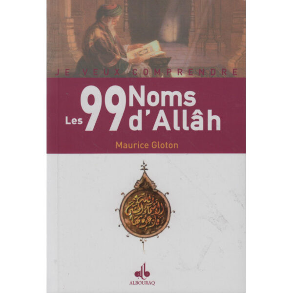 Les 99 noms d'Allâh, Collection Je veux comprendre, de Maurice Gloton