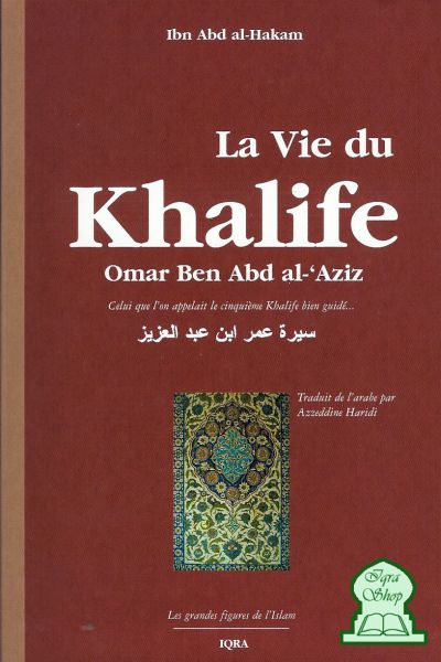 La vie du khalife Omar Ben Abd al-'Aziz - Ibn Abd al-Hakam - Livre