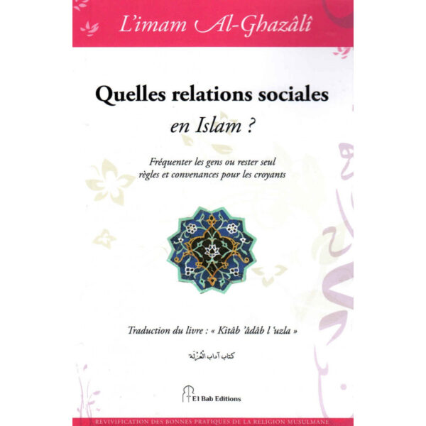 Quelles relations sociales en Islam?, de l'imam Al-Ghazâlî