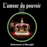 La corruption du coeur 5: L'amour du pouvoir - Muhammad al-Munajjid