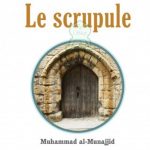 La purification du coeur 8: Le scrupule - Muhammad al-Munajjid